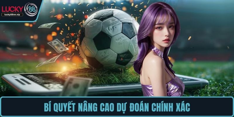 Bí quyết nâng cao dự đoán chính xác Bí quyết nâng cao dự đoán chính xác