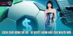 Cách Chơi Bóng Đá Ảo – Hướng Dẫn Từ A Đến Z Mới Nhất 2025