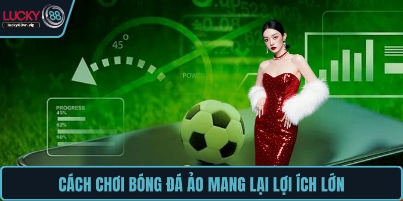 Cách chơi bóng đá ảo mang lại lợi ích lớn Cách chơi bóng đá ảo mang lại lợi ích lớn