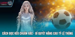 Cách đọc kèo chuẩn xác