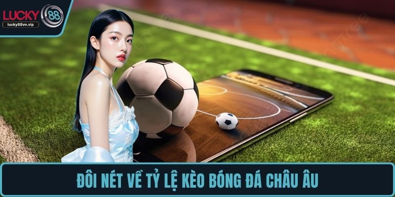 Đôi nét về tỷ lệ kèo bóng đá châu Âu Đôi nét về tỷ lệ kèo bóng đá châu Âu