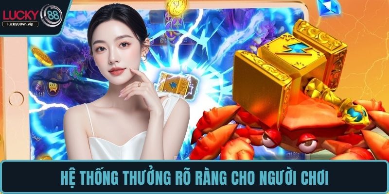 Hệ thống thưởng rõ ràng cho người chơi