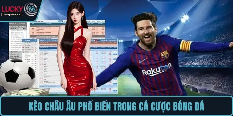 Kèo Châu Âu phổ biến trong cá cược bóng đá