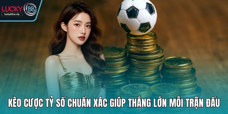 Kèo Cược Tỷ Số