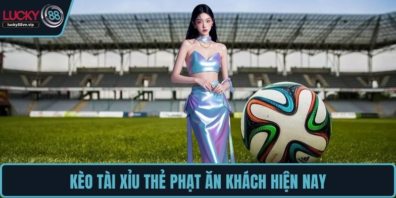 Kèo tài xỉu thẻ phạt ăn khách hiện nay