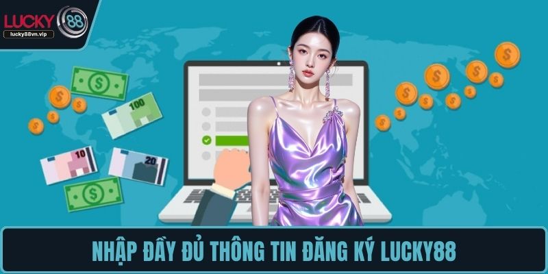 Nhập đầy đủ thông tin đăng ký LUCKY88 Nhập đầy đủ thông tin đăng ký LUCKY88