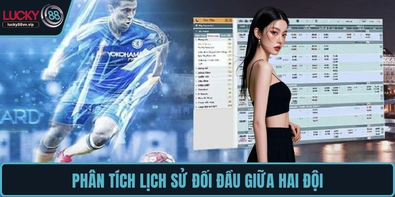 Phân tích lịch sử đối đầu giữa hai đội