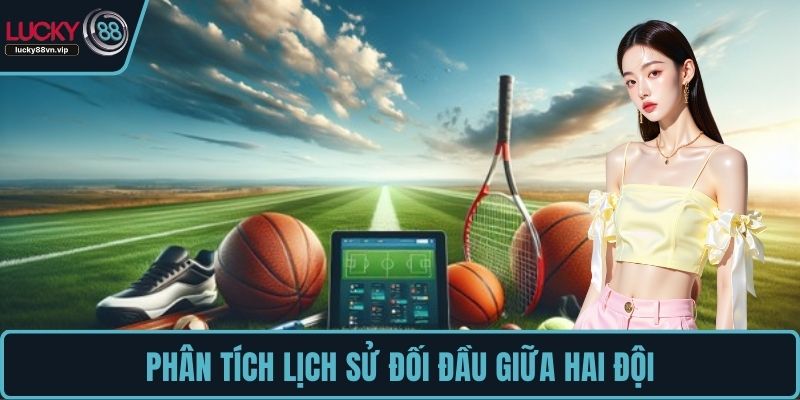 Phân tích lịch sử đối đầu giữa hai đội