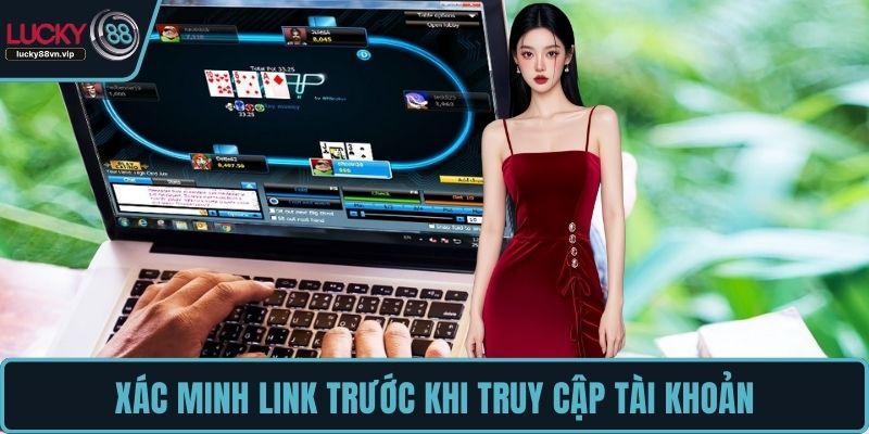 Xác minh link trước khi truy cập tài khoản Xác minh link trước khi truy cập tài khoản